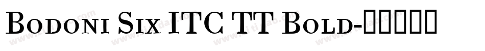 Bodoni Six ITC TT Bold字体转换